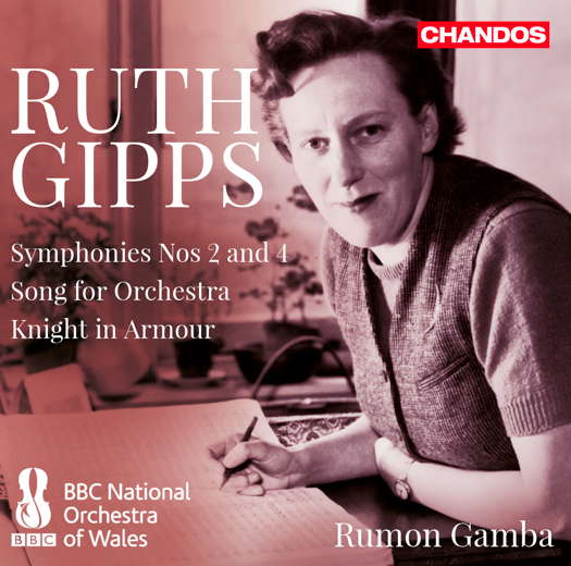 Ruth Gipps: Symphonies Nos 2 and 4 etc. © 2018 Chandos Records Ltd