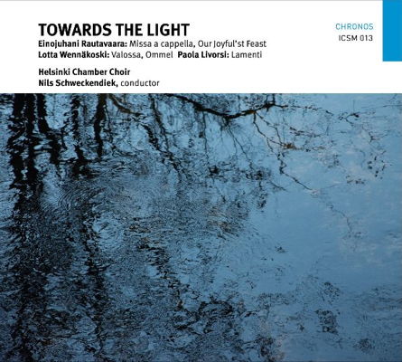Towards the Light: Helsinki Chamber Choir / Nils Schweckendiek. © 2018 ICSM Records