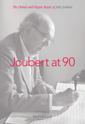 'Joubert at 90 - The Choral and Organ Music of John Joubert'. © 2017 Novello / Music Sales