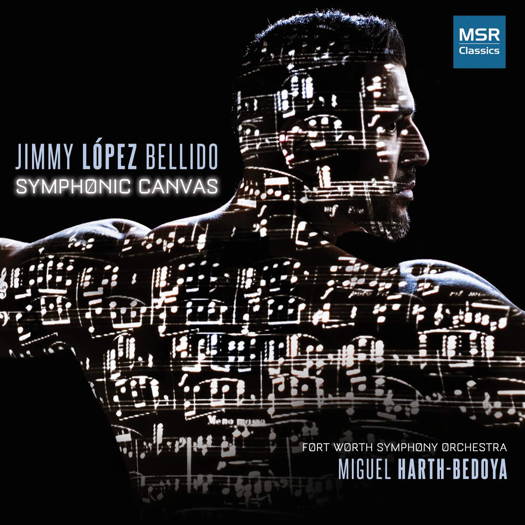 Jimmy López Bellido: Symphonic Canvas. © 2019 MSR Classics