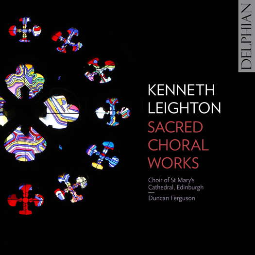 Kenneth Leighton Sacred Choral Works. © 2019 Delphian Records Ltd