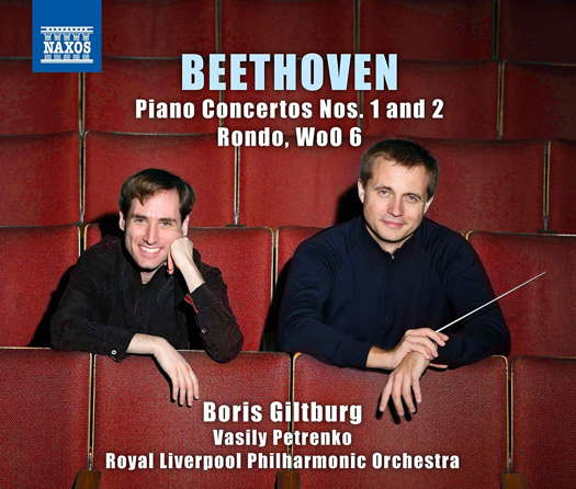 Beethoven: Piano Concertos Nos 1 and 2; Rondo WoO 6. Boris Giltburg, Vassily Petrenko and the Royal Liverpool Philharmonic Orchestra. © 2019 Naxos Rights (Europe) Ltd