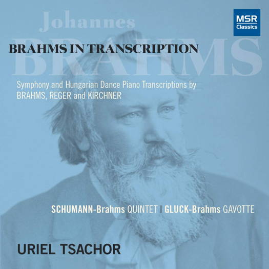 Brahms in Transcription - Uriel Tsachor. © 2019 MSR Classics