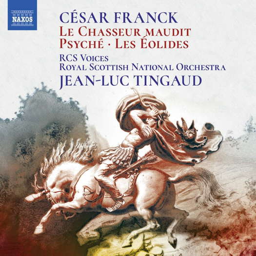 Franck: Psyché; Le Chasseur maudit; Les Éolides. © 2020 Naxos Rights (Europe) Ltd
