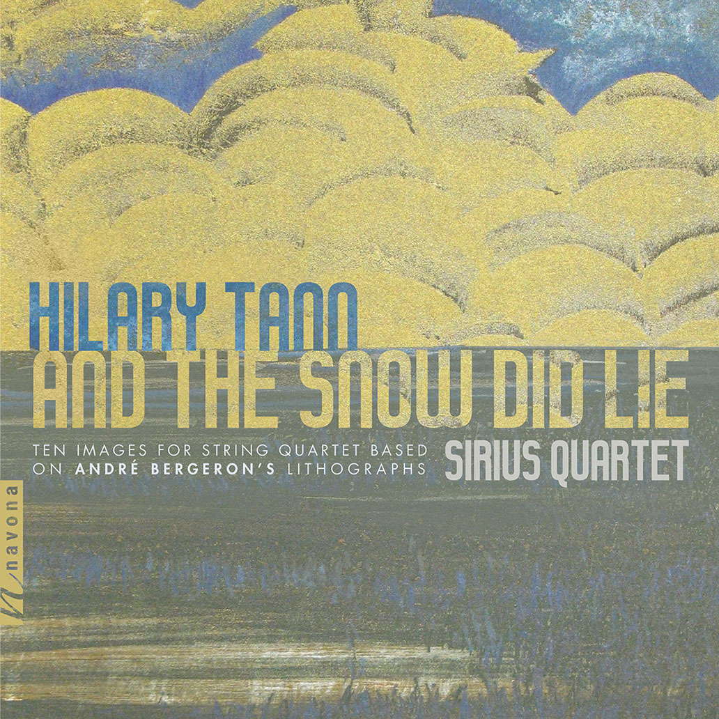 Hilary Tann: And The Snow Did Lie - Sirius Quartet. Released digitally in April 2020 on Navona Records NV6280