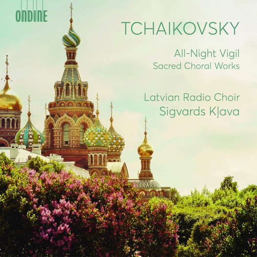 Tchaikovsky: All-Night Vigil; Sacred Choral Works. © 2020 SLLC Latvijas Koncerti / Ondine Oy