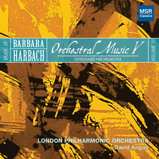 Barbara Harbach: Orchestral Music V. © 2019 MSR Classics