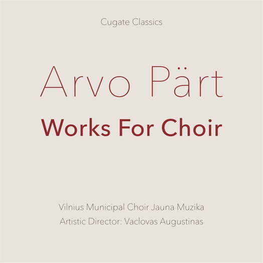 Arvo Pärt: Works for Choir. © 2020 Cugate Classics