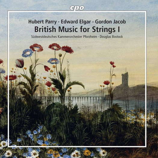 Hubert Parry, Edward Elgar, Gordon Jacob - British Music for Strings I. © 2020 Classic Produktion Osnabrück