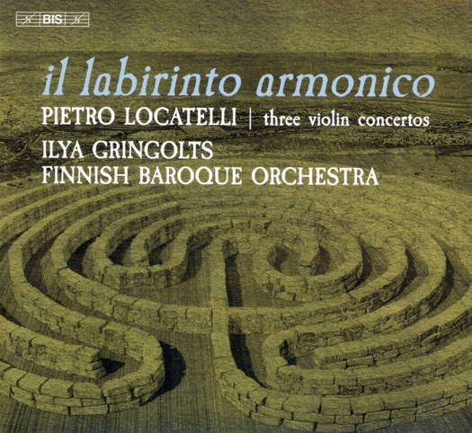 il labirinto armonico. Locatelli: Three Violin Concertos. Ilya Grinolts, Finnish Baroque Orchestra. © 2020 BIS Records AB