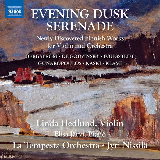 Evening Dusk Serenade. Newly discovered Finnish works for violin and orchestra. © 2021 Naxos Rights (Europe) Ltd