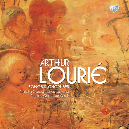 Arthur Lourié: Songs & Choruses. © 2010 Brilliant Classics