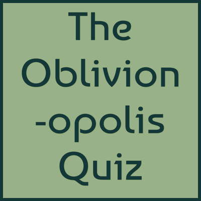 The Oblivionopolis Quiz