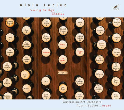 Alvin Lucier: Swing Bridge; Sizzles. Australian Art Orchestra; Austin Buckett, organ. © 2022 Mode Records