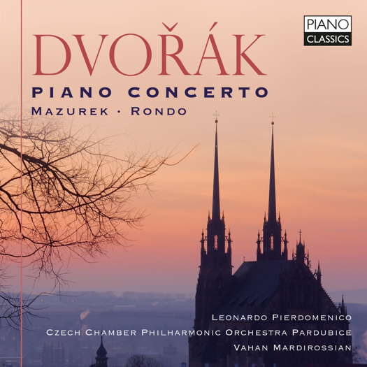 Dvořák: Piano Concerto; Mazurek; Rondo. Leonardo Pierdomenico, Czech Chamber Philharmonic Orchestra Pardubice / Vahan Mardirossian. © 2023 Piano Classics