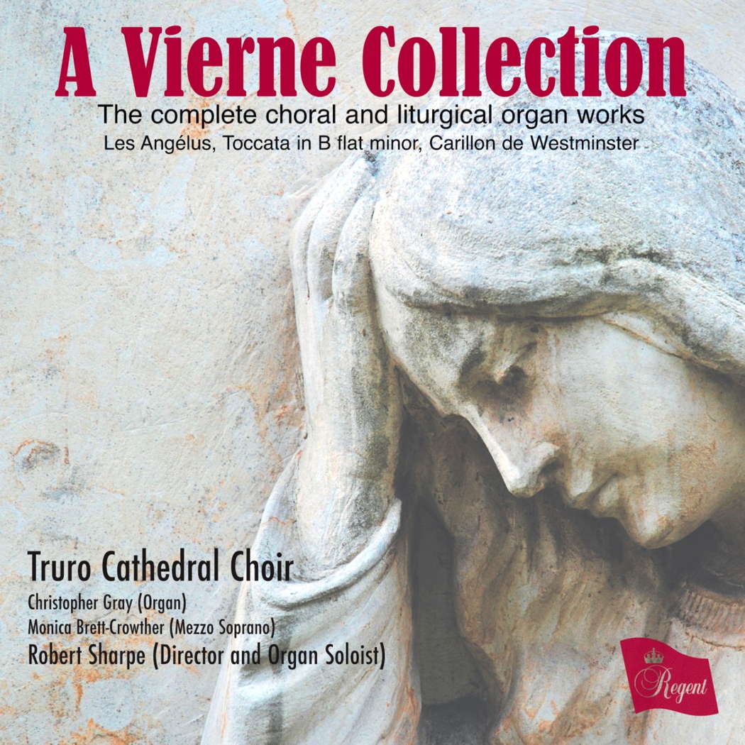 REGCD 263: Vierne choral works. Truro Cathedral choir, conducted by Robert Sharpe with Christopher Gray at the organ. © 2008 Regent Records