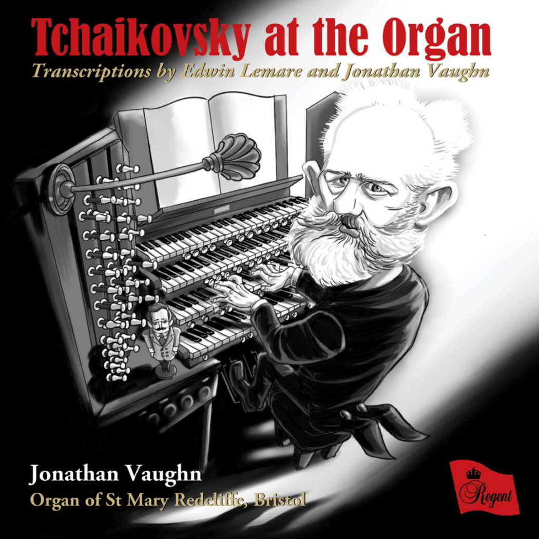 REGCD 494: Jonathan Vaughn's spectacular arrangements for organ of Tchaikovsky favourites. © 2018 Regent Records