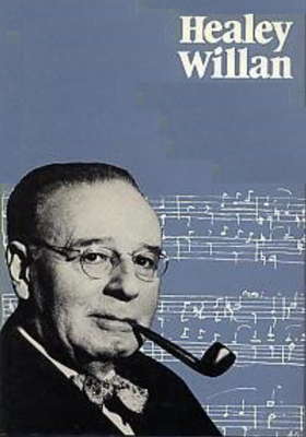 Healey Willan, composer of many church anthems, and organist and choirmaster of St Paul's church, Toronto, and latterly of St Mary Magdalene
