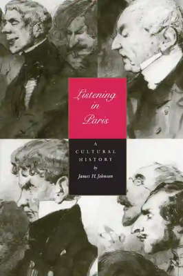 James H Johnson: 'Listening in Paris: a Cultural History' (University of California Press, 1996)