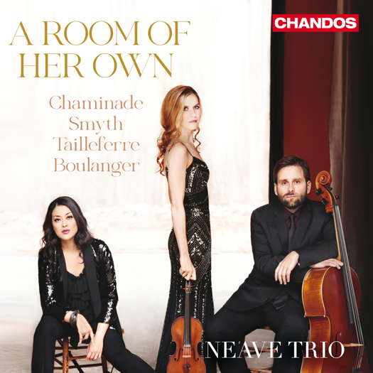 A Room of Her Own - Neave Trio. © 2024 Chandos Records Ltd (CHAN 20238)