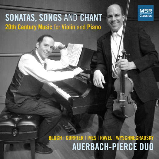 Sonatas, Songs and Chant. 20th Century Music for Violin and Piano. Auerbach-Pierce Duo. © 2024 MSR Classics