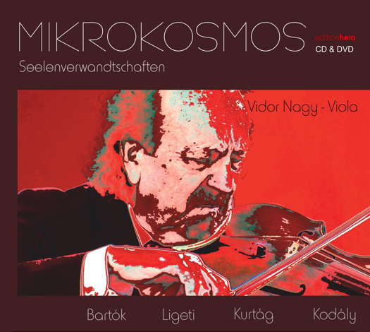 Mikrokosmos - Seelenverwandtschaften - Vidor Nagy, viola - Bartók, Ligeti, Kurtág, Kodály