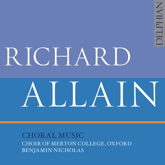 Richard Allain: Choral Music. © 2018 Delphian Records Ltd (DCD34207)
