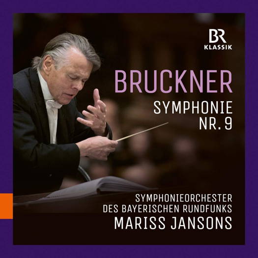Bruckner Symphonie Nr 9. Symphonieorchester des Bayerischen Rundfunks / Mariss Jansons. © 2019 BRmedia Service GmbH