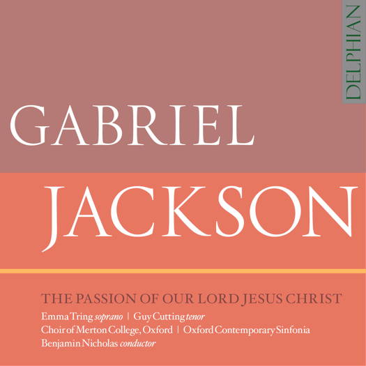 Gabriel Jackson: The Passion of Our Lord Jesus Christ. © 2019 Delphian Records Ltd (DCD34222)