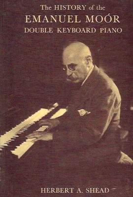 Book cover: 'The History of the Emanuel Moór Double Keyboard Piano'. Herbert A Shead. From the personal library of the author of this article
