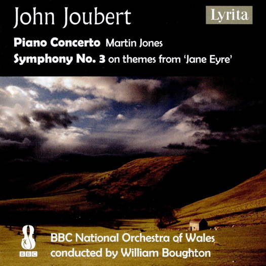 John Joubert: Piano Concerto - Martin Jones; Symphony No 3 on themes from 'Jane Eyre'. BBC National Orchestra of Wales conducted by William Boughton