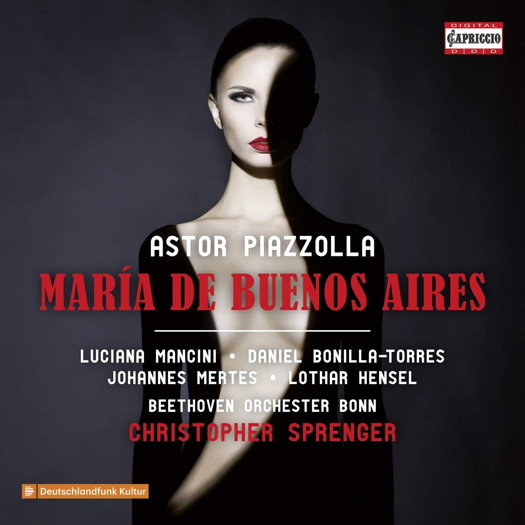 Piazzolla: María de Buenos Aires. © 2016 Deutschlandradio, 2019 Capriccio (C5305)