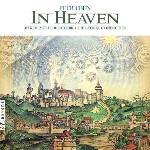 Petr Eben: In Heaven. Jitro Czech Girls Choir | Jiří Skopal, conductor. © 2019 Navona Records LLC