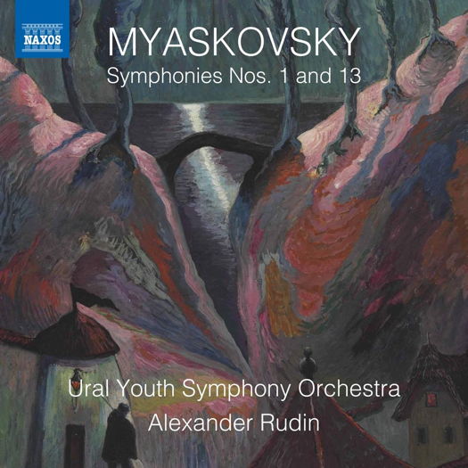 Myaskovsky: Symphonies Nos 1 and 13. Ural Youth Symphony Orchestra / Alexander Rudin. © 2019 Naxos Rights (Europe) Ltd