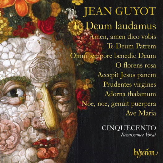 Jean Guyot: Te Deum laudamus. Cinquecento. © 2017 Hyperion Records