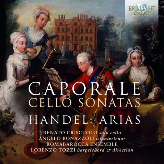 Caporale: Cello Sonatas; Handel: Arias. © 2019 Brilliant Classics (95622)
