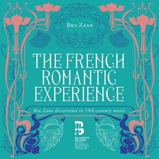 The French Romantic Experience. © 2019 Palazzetto Bru Zane (BZ 2001)