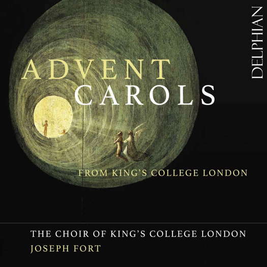 Advent Carols from King's College London. The Choir of King's Collge London / Joseph Fort. © 2019 Delphian Records Ltd