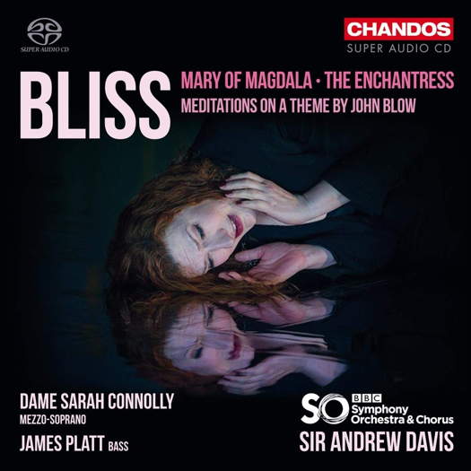 Bliss: Mary of Magdala; The Enchantress. © 2019 Chandos Records Ltd (CHSA 5242)