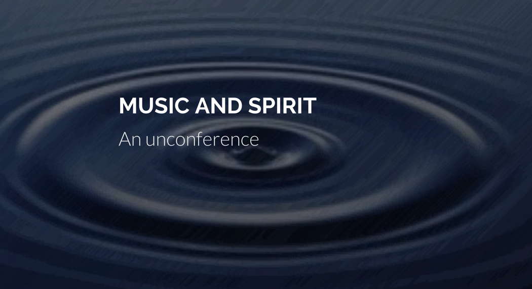 Music and Spirit - an unconference