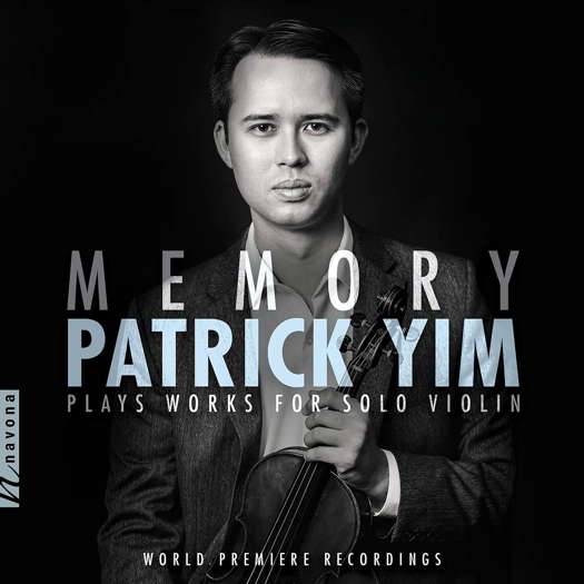 Memory - Patrick Yim plays works for solo violin. © 2020 Navona Records LLC (NV6268)