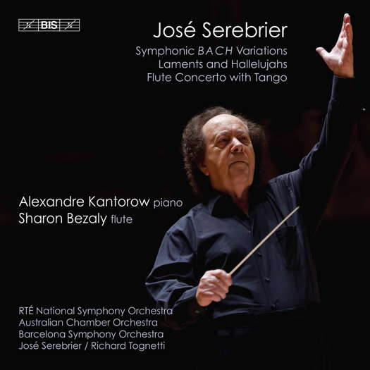 Serebrier: Symphonic BACH Variations; Laments and Hallelujahs; Flute Concerto. © 2019 BIS Records AB