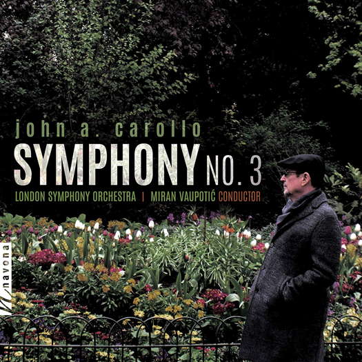 John A Carollo: Symphony No 3 - London Symphony Orchestra. © 2019 Navona Records LLC
