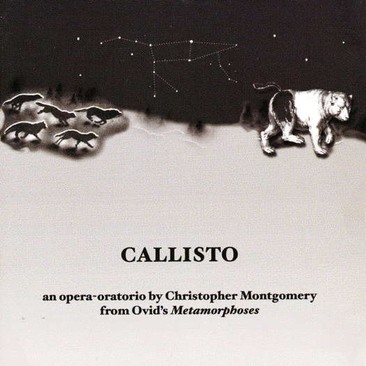 Callisto - an opera-oratorio by Christopher Montgomery from Ovid's 'Metamorphoses'
