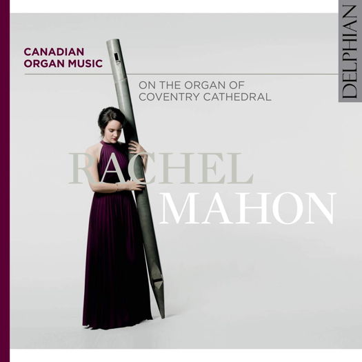 Canadian Organ Music - Rachel Mahon