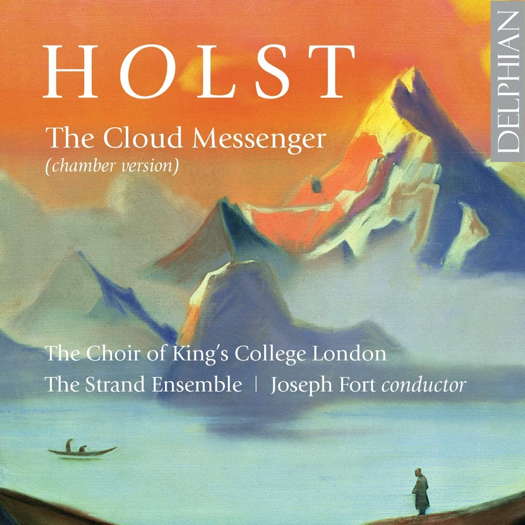 Holst: The Cloud Messenger. © 2020 Delphian Records Ltd (DCD34241)