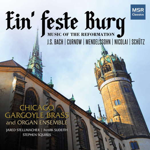 Ein' feste Burg - Music of the Reformation. © 2019 Chicago Gargoyle Brass and Organ Ensemble (MS 1735)