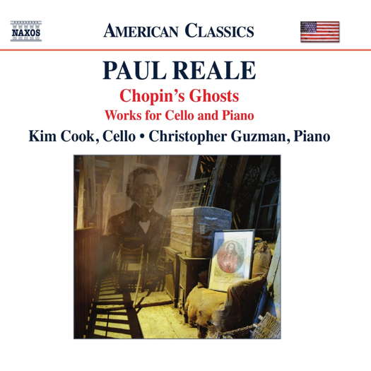 Paul Reale: Chopin's Ghosts - works for cello and piano. © 2018 Naxos Rights US Inc (8.559820)