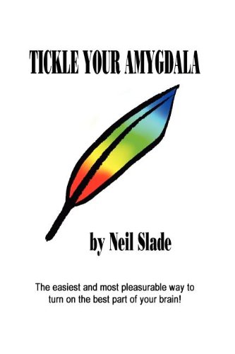 'Tickle your Amygdala' by Neil Slade