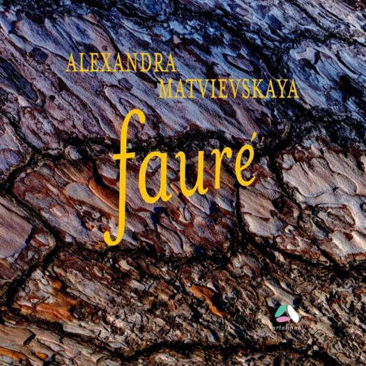 Alexandra Matvievskaya - Fauré. © 2020 Artalinna (ATL-024)